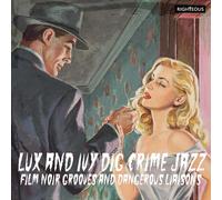 Compilation - Lux & Ivy Dig Crime Jazz: Film Noir Grooves / Var
