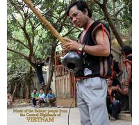 Compilation - Music Of The Bahnar People From The Cent