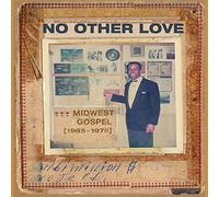 Various Artists No Other Love: Midwest Gospel 1965-1978 (Vinyl LP) 12" Album