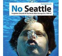 Compilation - No Seattle: Forgotten Sounds Of The North West