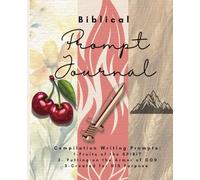 Compilation of Biblical Writing Prompts: Frutis of the SPIRIT, Putting on the Armor of GOD, and Created for HIS Purposes