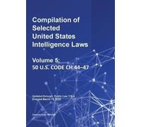 Compilation of Selected United States Intelligence Laws Vol. 5 (Tascabile)