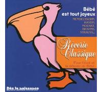 Compilation - Rêverie Classique : Bébé Est Tout Joyeux