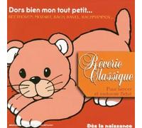 Compilation - Rêverie Classique - Dors Bien Mon Tout Petit