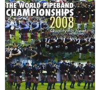 Compilation - The World Pipe Band Championships - Qualifying Heat 2008