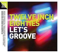 Compilation - Twelve Inch 80S: Let'S Groove