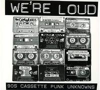 Various Artists We're Loud: 90's Cassette Punk Unknowns (CD) Album