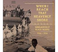 Compilation - When I Reach That Heavenly Shore: Unearthly