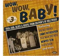 Various Artists Wow, Wow Baby: 1950's R&B, Blues & Gospel from Dolphin's o (CD)