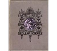compiled and ed ARTISTS RIFLES. Regimental Roll of Honour and (Copertina rigida)