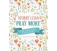 Compiled by Barbour Sta Worry Less, Pray More for Morning and Eveni (Tascabile)