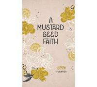 Compiled by Barbour Staff 2026 Planner a Mustard Seed Faith (Tascabile)