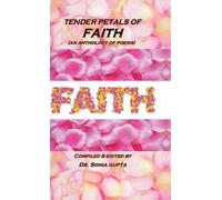 Compiled & Edited by Dr Sonia Gupta Tender Petals of Faith (Copertina rigida)
