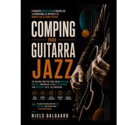 Comping para guitarra jazz: Creando dirección a través de la armonía, el ritmo y el marco de la expectativa