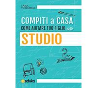 Compiti a casa. Come aiutare tuo figlio nello studio
