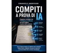 COMPITI A PROVA DI IA: Progettare consegne che l’Intelligenza Artificiale non può svolgere al posto dello studente