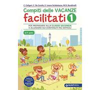 Compiti delle vacanze facilitati. Per prepararsi alla classe seconda e allenarsi sui contenuti più difficili (Vol. 1)