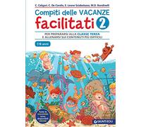 Compiti delle vacanze facilitati. Per prepararsi alla classe terza e allenarsi sui contenuti più difficili (Vol. 2)