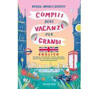 Compiti delle vacanze per i grandi. English. Ripassa, impara e divertiti. Con QR code per audio e video