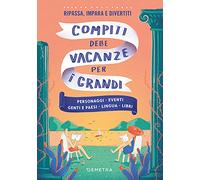 Compiti delle vacanze per i grandi. Personaggi, eventi, genti e paesi, lingua, libri
