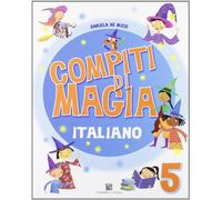 Compiti di magia. Italiano. Per la Scuola elementare (Vol. 5)