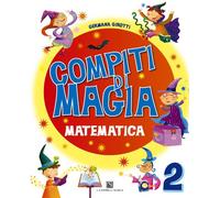 Compiti di magia. Matematica. Per la Scuola elementare (Vol. 2)