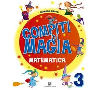 Compiti di magia. Matematica. Per la Scuola elementare (Vol. 3)