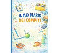 Compiti Senza Stress: Diario E Strumenti Pratici Per Aiutare Bambini E Ragazzi - Ideale Per ADHD