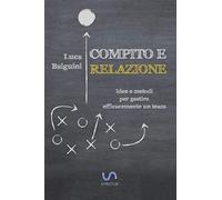 Compito e relazione: Idee e metodi per gestire efficacemente un team [Paperback]