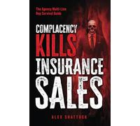 Complacency Kills Insurance Sales: The Agency Multi-Line Rep Survival Guide