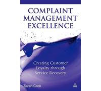 Complaint Management Excellence: Creating Customer Loyalty Through Service...