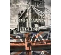 COMPLEANNO INGLESE - Colli Cristina - 2023 - Le mille e una pagina