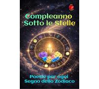 Compleanno Sotto le Stelle: Poesie per ogni Segno dello Zodiaco