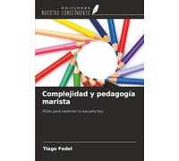 Complejidad y pedagogía marista: Pistas para repensar la escuela hoy