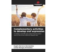 Complementary activities to develop oral expression: In children in the fifth year of life of the stimulation room of the Círculo Infantil Mi Pequeño Iván