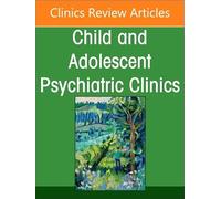 Complementary and Integrative Medicine: Interventions, an Issue of Child and Adolescent Psychiatric Clinics of North America: Volume 35-1