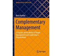 Complementary Management: A Practice-driven Model of People Management and Leadership in Organizations