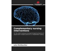 Complementary nursing interventions: for the relief of physical and psychological symptoms in people with multiple sclerosis in a rehabilitation setting