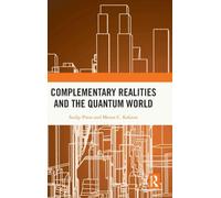 Complementary Realities and the Quantum World