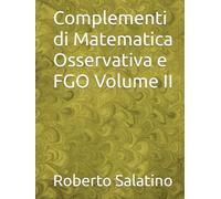 Complementi di Matematica Osservativa e FGO Volume II