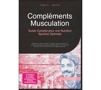 Compléments Musculation: Guide Complet pour une Nutrition Sportive Optimale