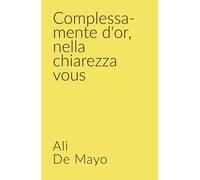 Complessa-mente d'or, nella chiarezza vous