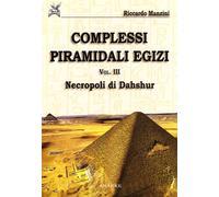 Complessi piramidali egizi. Necropoli di Dahshur (Vol. 3)