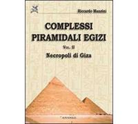 Complessi piramidali egizi. Vol. 2: Neropoli di Giza