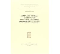 Complessi tombali di Cerveteri con urne cinerarie tardo-orientalizzanti
