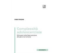 Complessità adolescenziale. Ritrovarsi nella fase evolutiva del già e non ancora