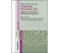 Complessità, conoscenza, cura. L'approccio costruttivista alla relazione terapeutica