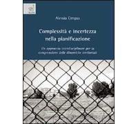 Complessità e incertezza nella pianificazione. Un approccio interdisciplinare per la comprensione delle dinamiche territoriali