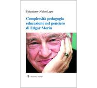 Complessità pedagogia educazione nel pensiero di Edgar Morin