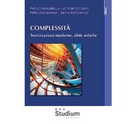 Complessità. Teorizzazioni moderne, sfide antiche